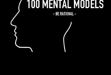 100 MENTAL MODELS & THINK BETTER