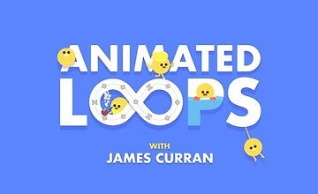 Animated Loops with James Curran