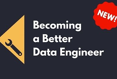 Becoming a Better Data Engineer