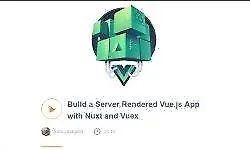 Build a Server Rendered Vue.js App with Nuxt and Vuex