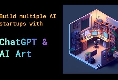 Build AI startups with ChatGPT and AI Art