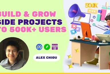 Build Side Projects With 500k+ Users: Shipping & Growing