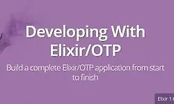 Developing With Elixir/OTP