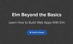 Elm Beyond the Basics