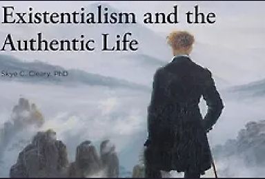 Existentialism and the Authentic Life