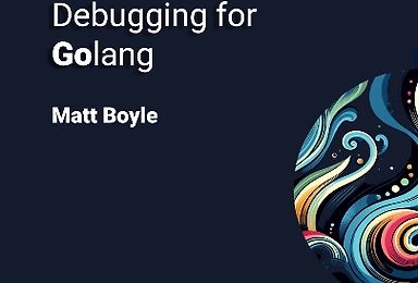 Foundations of Debugging for Golang