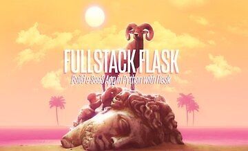 Fullstack Flask: Build a Complete SaaS App with Flask