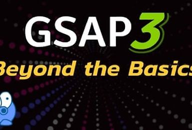 GSAP3: Beyond the Basics