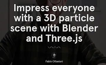 Impress everyone with a 3D particle scene with Blender and Three.js