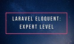 Laravel Eloquent: Expert Level