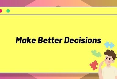 Learning to Make Better Decisions [Decision-Making]