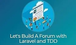 Let's Build A Forum with Laravel and TDD