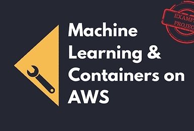Machine Learning & Containers on AWS