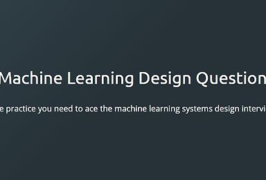 Machine Learning Design Questions