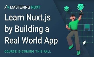 MASTERING NUXT Learn Nuxt.js by Building a Real World App