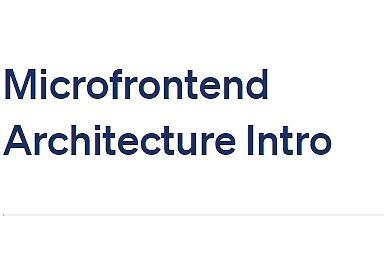 Microfrontend Architecture Intro