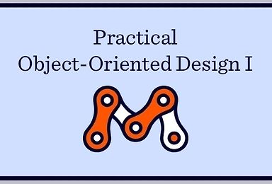 Practical Object-Oriented Design - Course I