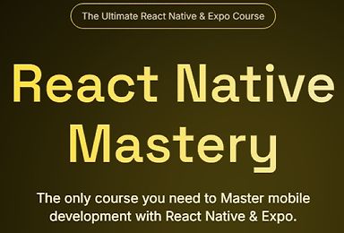 React Native Mastery - the Ultimate React Native and Expo Course