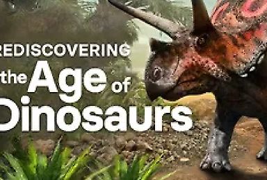 Rediscovering the Age of Dinosaurs