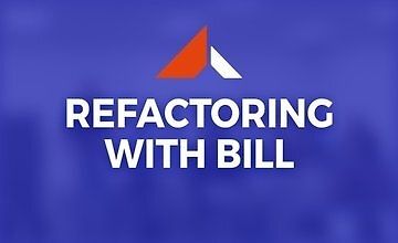 Refactoring With Bill