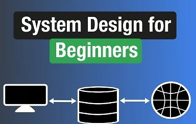 System Design for Beginners