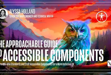 The Approachable Guide to Accessible Components