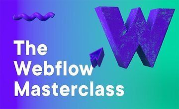 The Webflow Masterclass - Learn how to build websites with Webflow