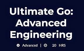 Ultimate Go: Advanced Engineering