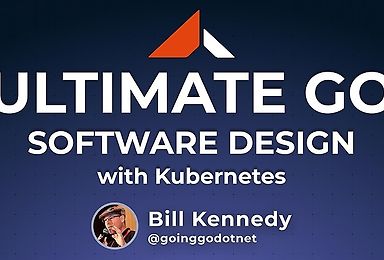 Ultimate Go: Software Design with Kubernetes