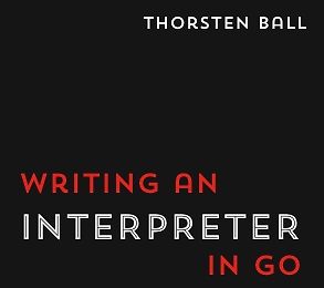 Writing An Interpreter In Go