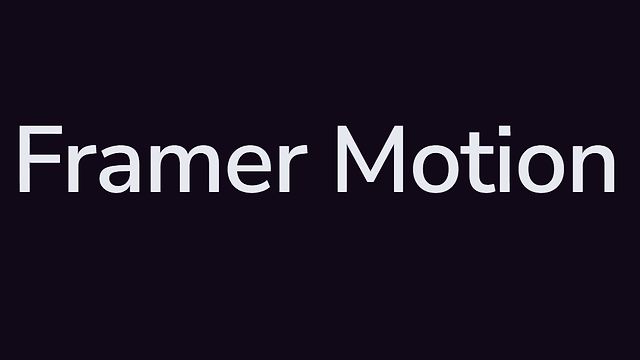 Animating the web with Framer Motion