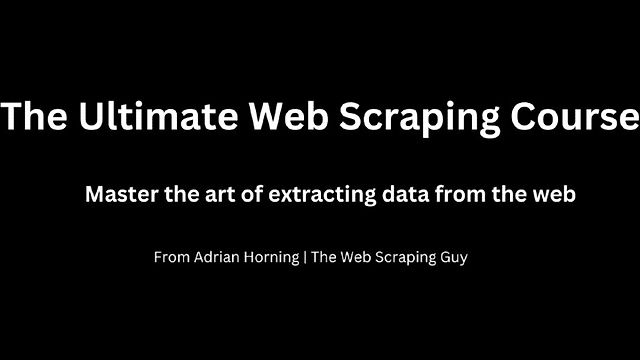 The Ultimate Web Scraping Course